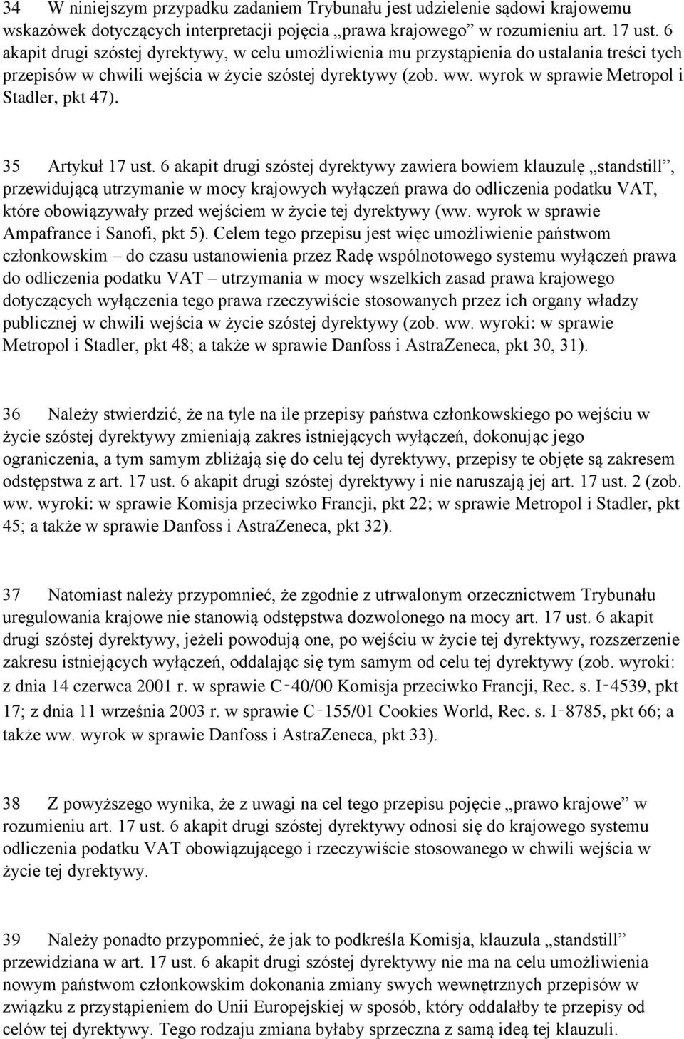 wyrok w sprawie Metropol i Stadler, pkt 47). 35 Artykuł 17 ust.