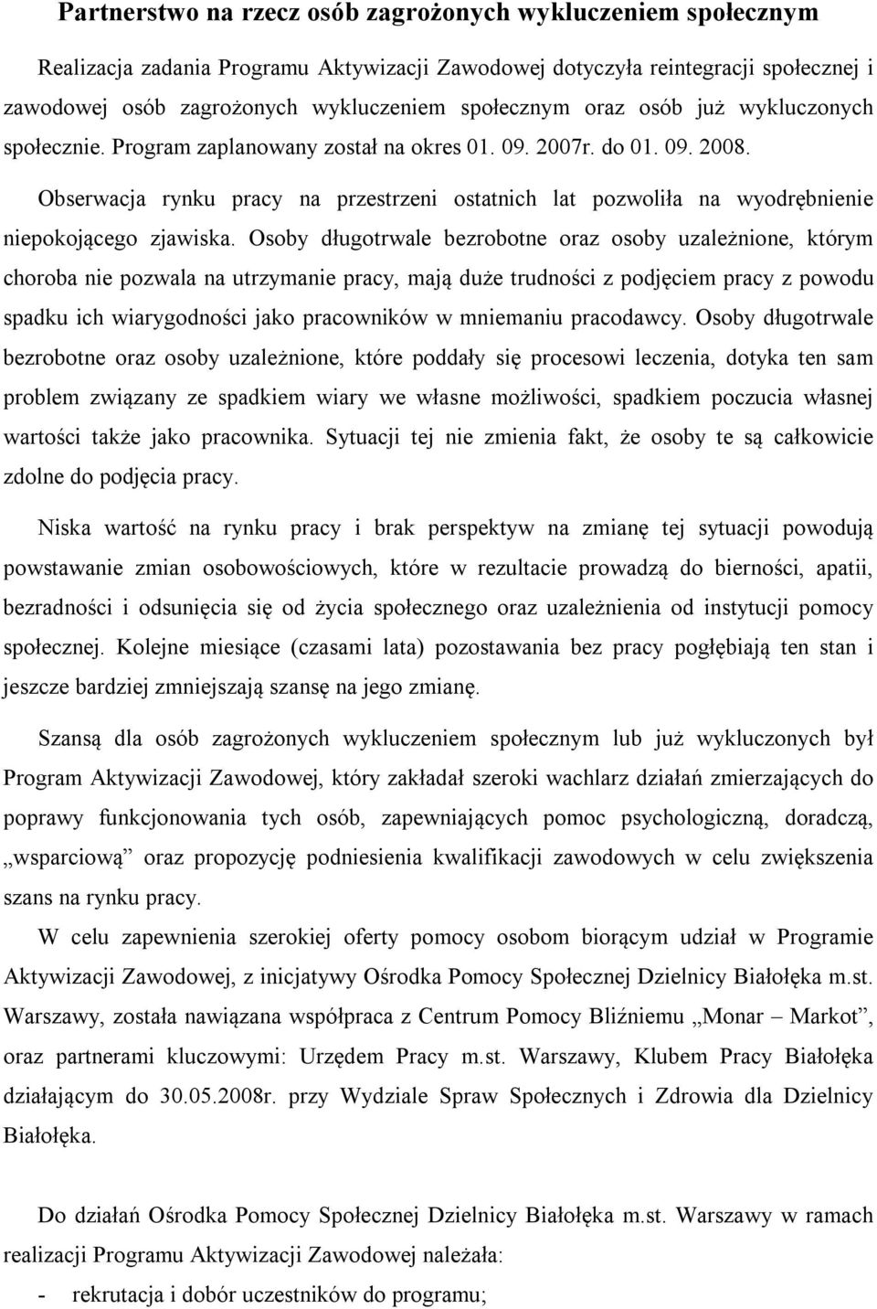 Obserwacja rynku pracy na przestrzeni ostatnich lat pozwoliła na wyodrębnienie niepokojącego zjawiska.