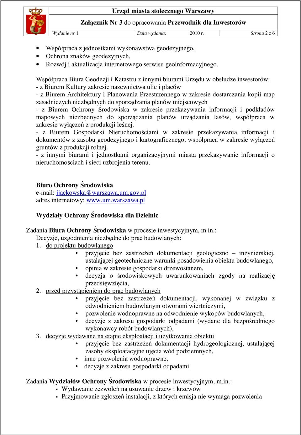 zakresie dostarczania kopii map zasadniczych niezbędnych do sporządzania planów miejscowych - z Biurem Ochrony Środowiska w zakresie przekazywania informacji i podkładów mapowych niezbędnych do