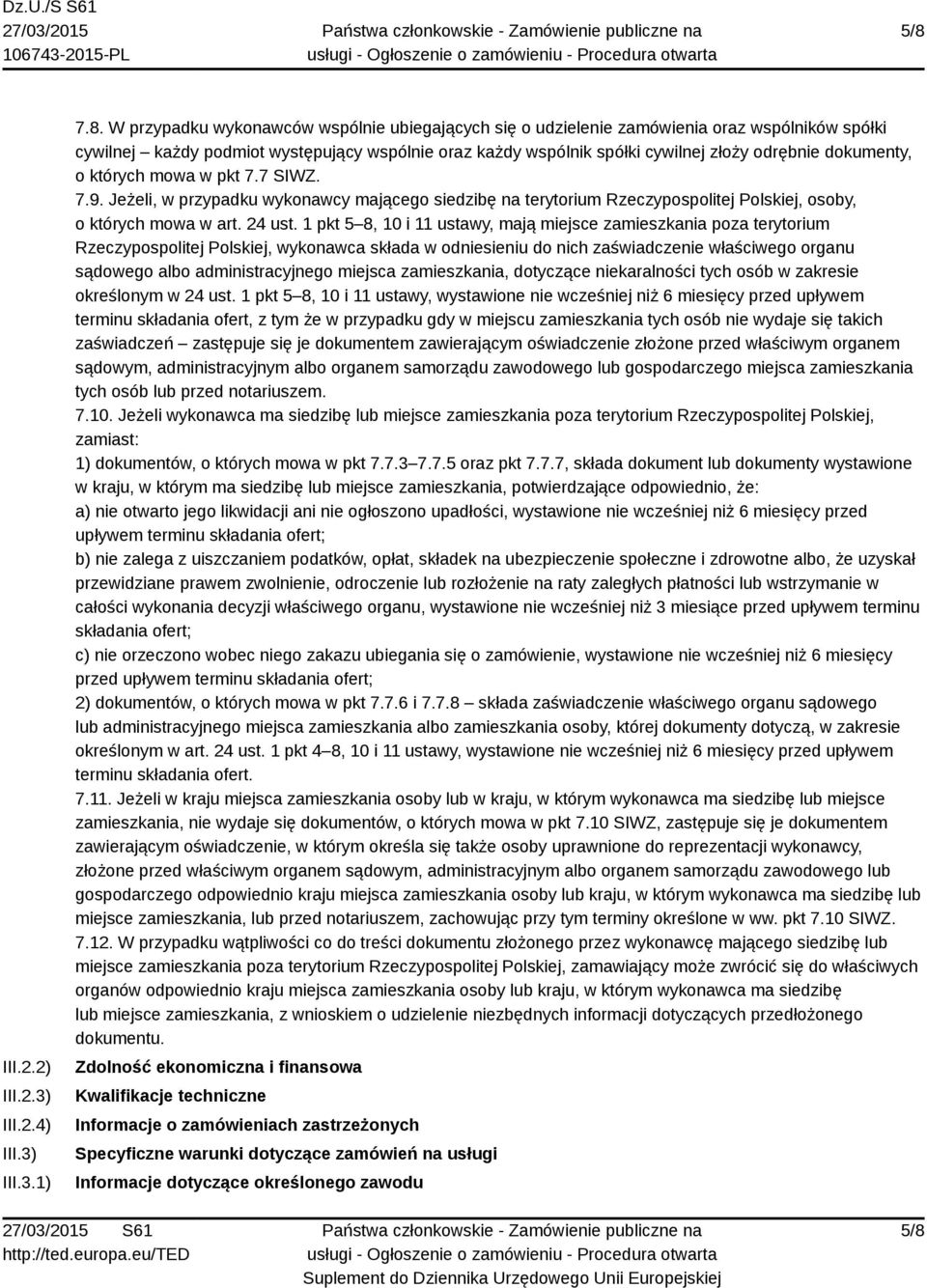 Jeżeli, w przypadku wykonawcy mającego siedzibę na terytorium Rzeczypospolitej Polskiej, osoby, o których mowa w art. 24 ust.