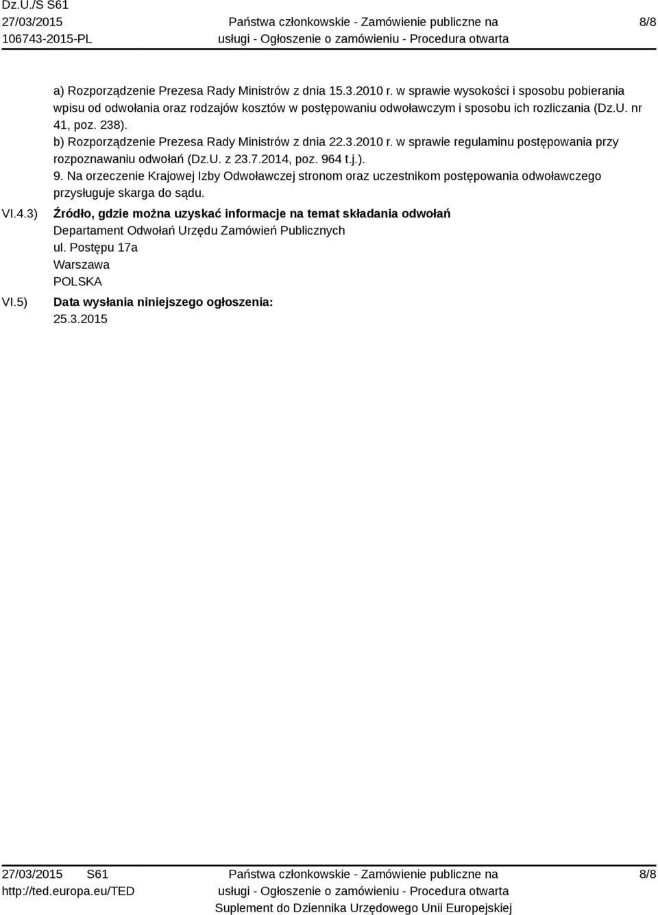 b) Rozporządzenie Prezesa Rady Ministrów z dnia 22.3.2010 r. w sprawie regulaminu postępowania przy rozpoznawaniu odwołań (Dz.U. z 23.7.2014, poz. 96