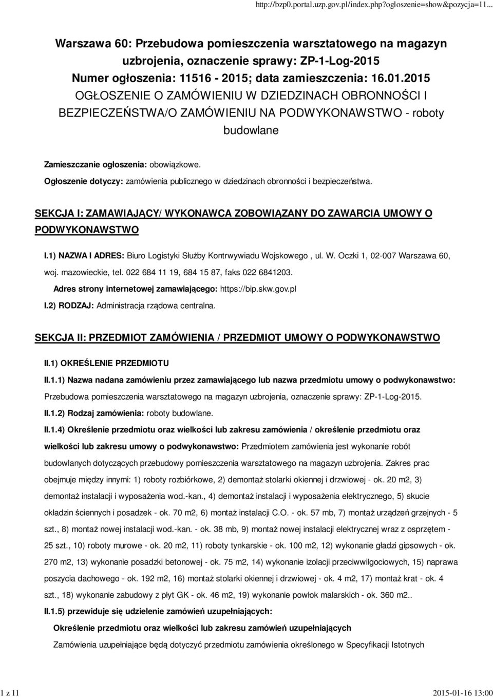 1) NAZWA I ADRES: Biuro Logistyki Służby Kontrwywiadu Wojskowego, ul. W. Oczki 1, 02-007 Warszawa 60, woj. mazowieckie, tel. 022 684 11 19, 684 15 87, faks 022 6841203.