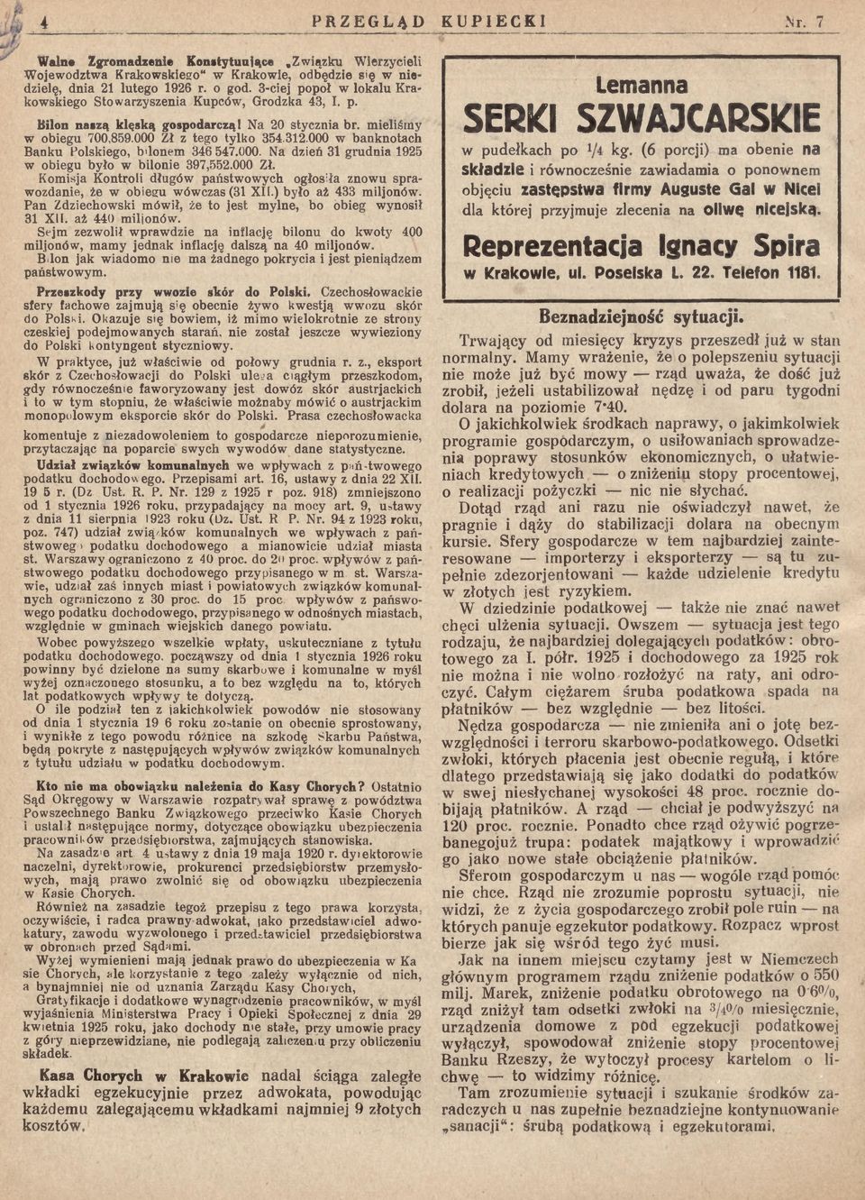 000 w banknotach Banku Polskiego, bdonem 346 547.000. Na dzień 31 grudnia 1925 w obiegu b yło w bilonie 397,552.000 Zł.