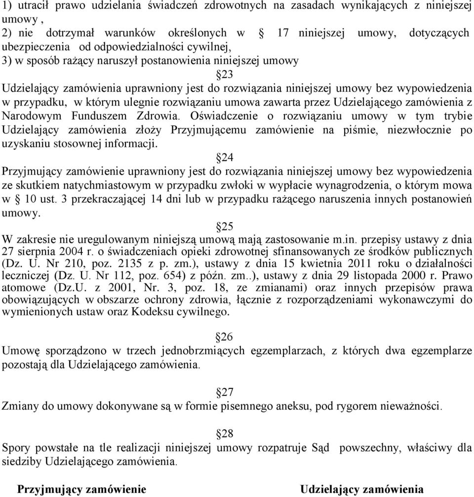 którym ulegnie rozwiązaniu umowa zawarta przez Udzielającego zamówienia z Narodowym Funduszem Zdrowia.