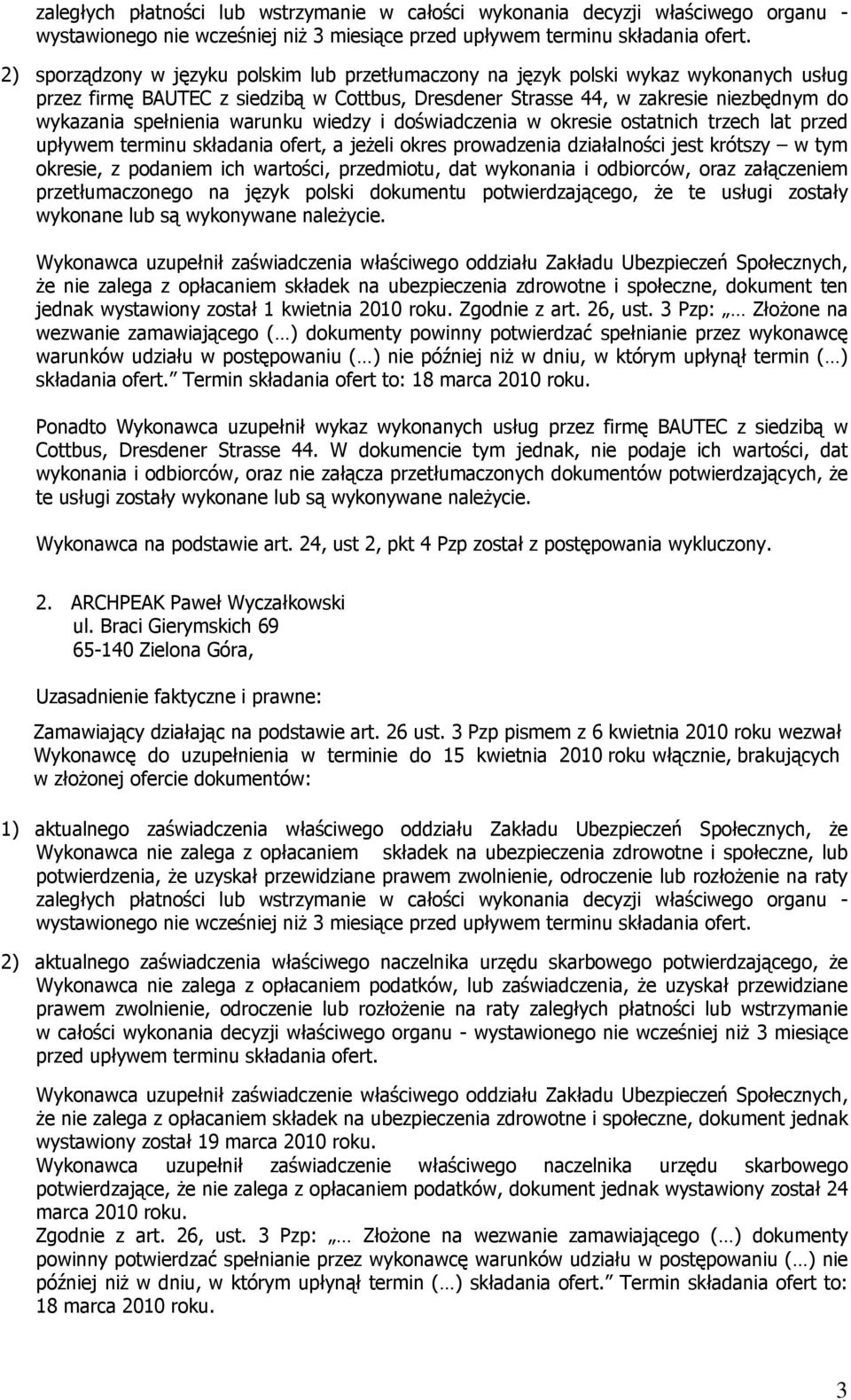 warunku wiedzy i doświadczenia w okresie ostatnich trzech lat przed upływem terminu składania ofert, a jeżeli okres prowadzenia działalności jest krótszy w tym okresie, z podaniem ich wartości,