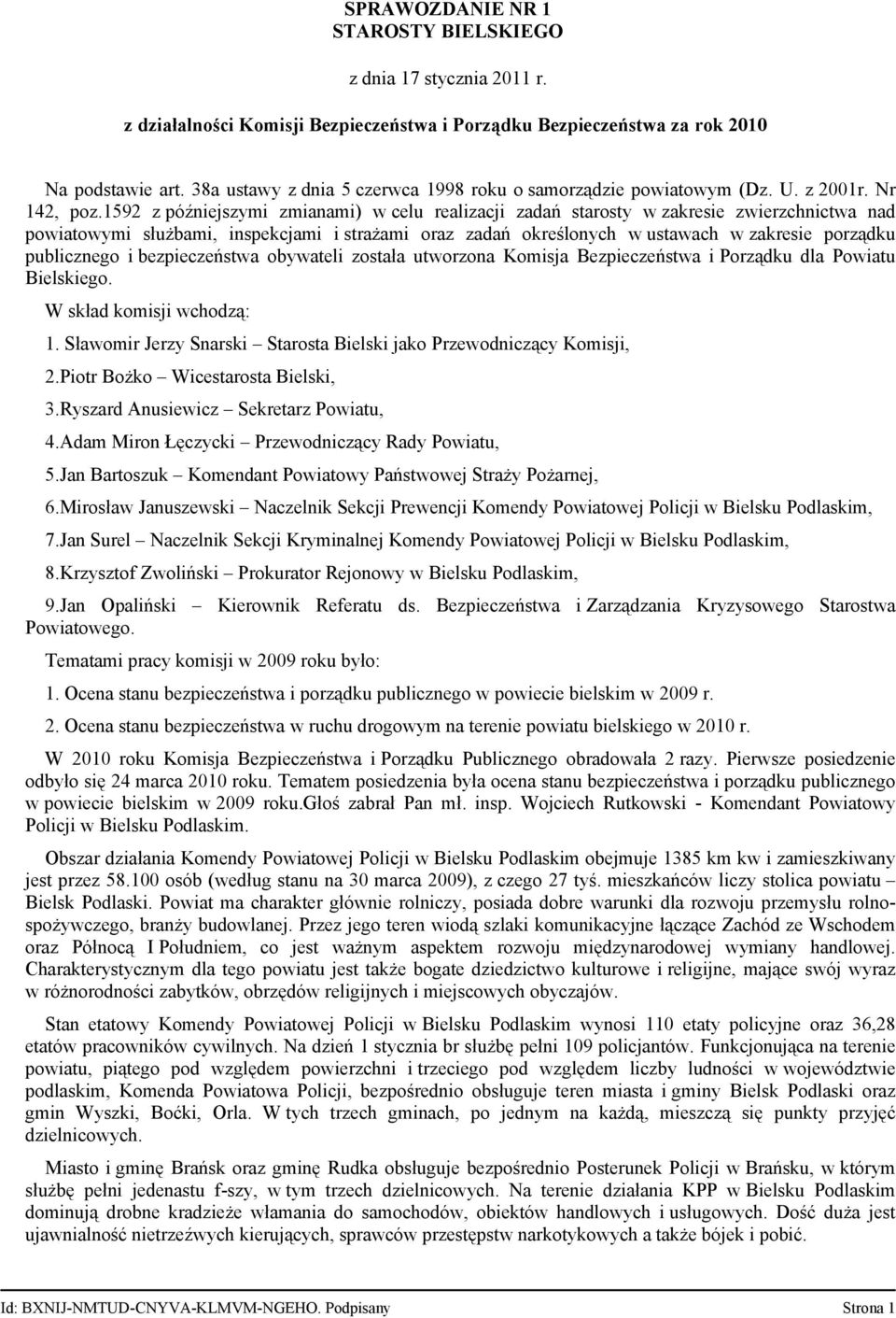 1592 z późniejszymi zmianami) w celu realizacji zadań starosty w zakresie zwierzchnictwa nad powiatowymi służbami, inspekcjami i strażami oraz zadań określonych w ustawach w zakresie porządku