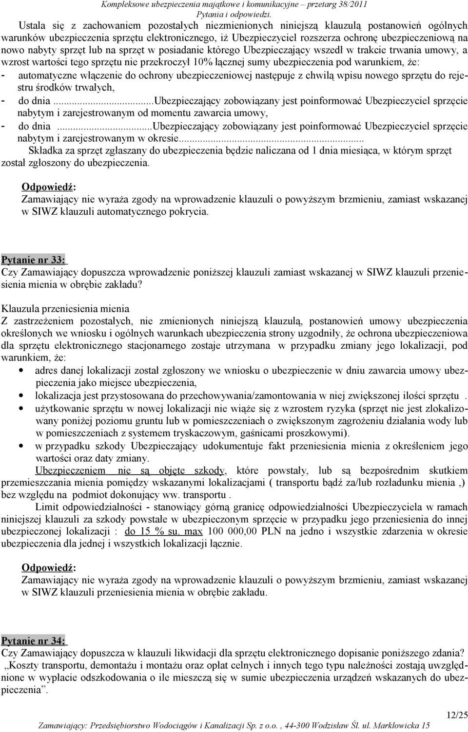 automatyczne włączenie do ochrony ubezpieczeniowej następuje z chwilą wpisu nowego sprzętu do rejestru środków trwałych, - do dnia.