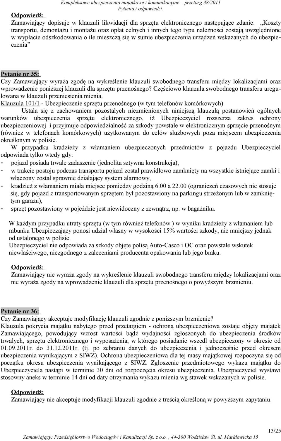 lokalizacjami oraz wprowadzenie poniższej klauzuli dla sprzętu przenośnego? Częściowo klauzula swobodnego transferu uregulowana w klauzuli przeniesienia mienia.