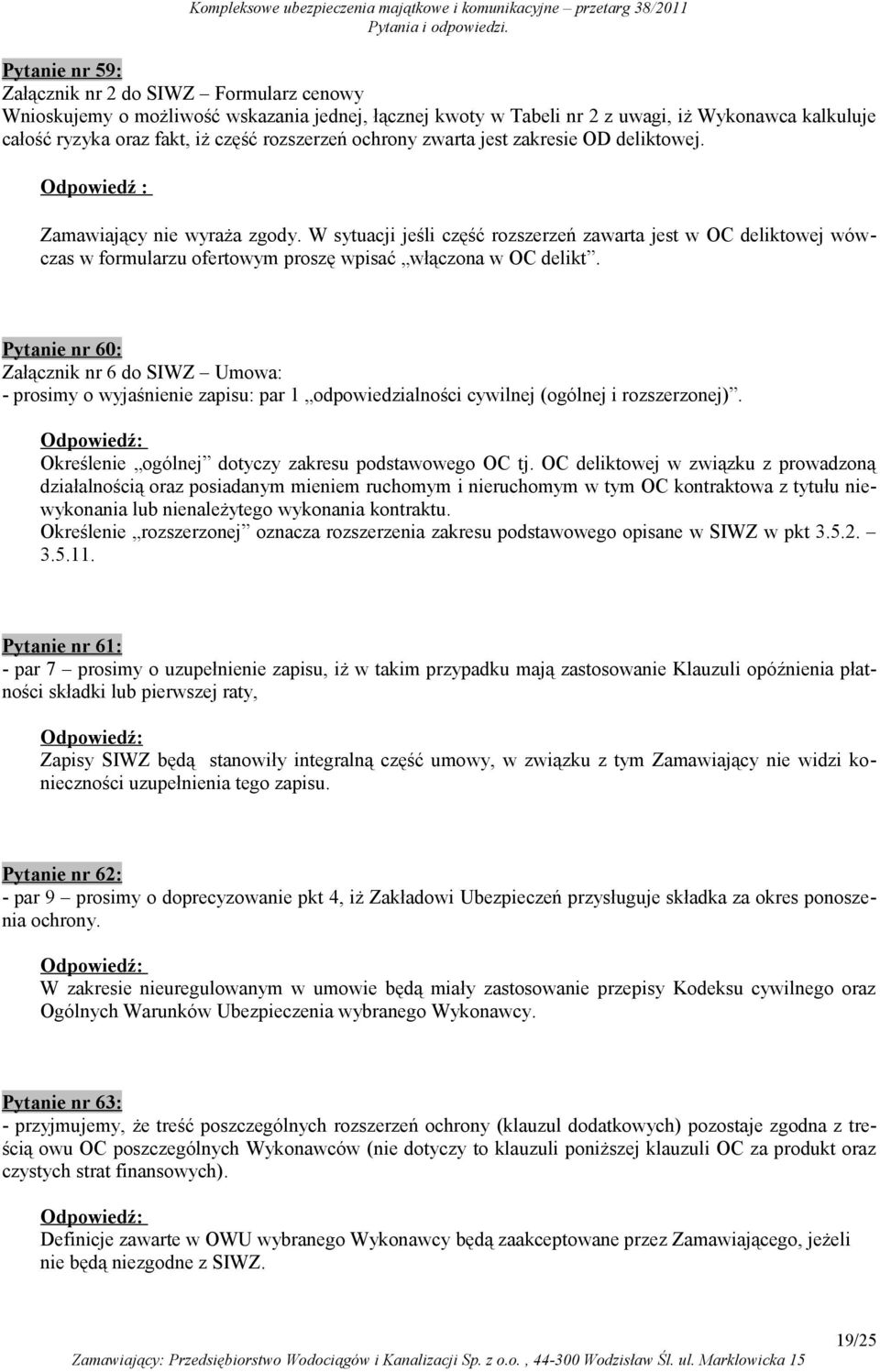 W sytuacji jeśli część rozszerzeń zawarta jest w OC deliktowej wówczas w formularzu ofertowym proszę wpisać włączona w OC delikt.