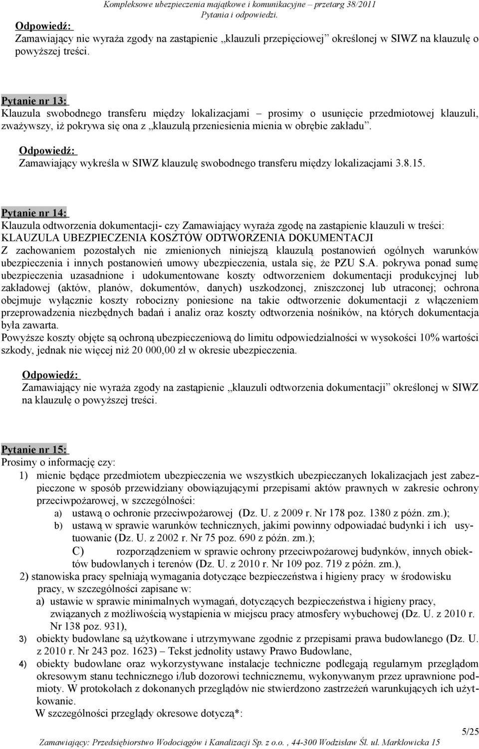 Zamawiający wykreśla w SIWZ klauzulę swobodnego transferu między lokalizacjami 3.8.15.