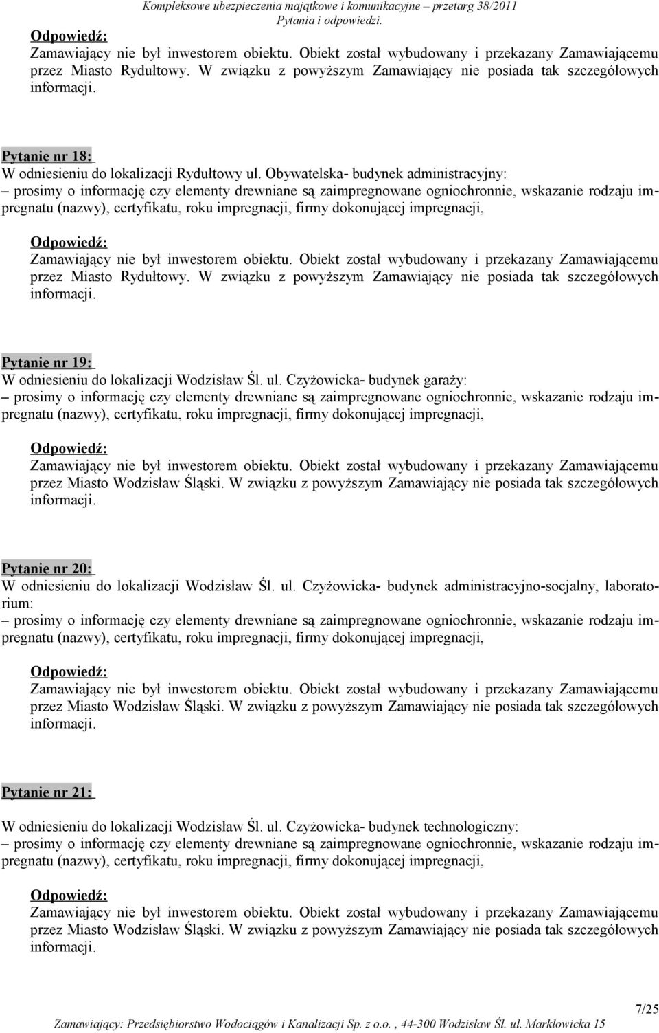 Obywatelska- budynek administracyjny: prosimy o informację czy elementy drewniane są zaimpregnowane ogniochronnie, wskazanie rodzaju impregnatu (nazwy), certyfikatu, roku impregnacji, firmy