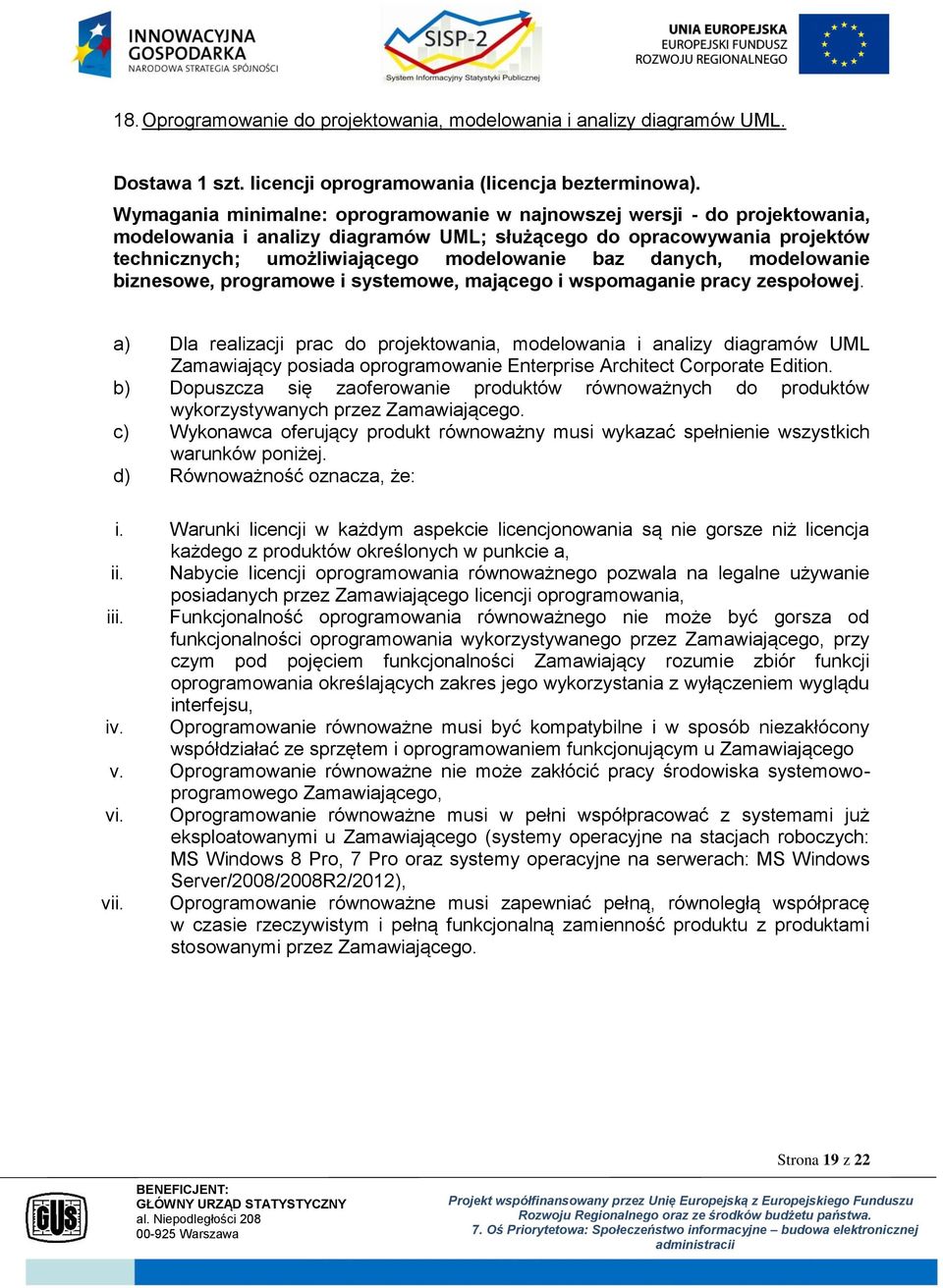 umożliwiającego modelowanie baz danych, modelowanie biznesowe, programowe i systemowe, mającego i wspomaganie pracy zespołowej.