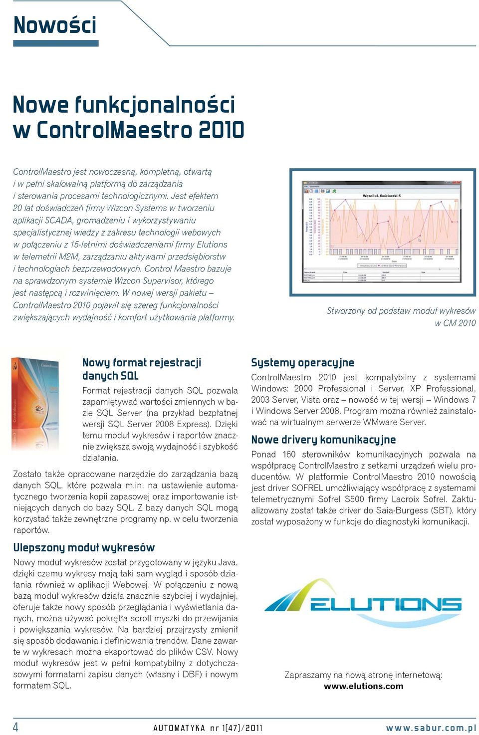 doświadczeniami firmy Elutions w telemetrii M2M, zarządzaniu aktywami przedsiębiorstw i technologiach bezprzewodowych.