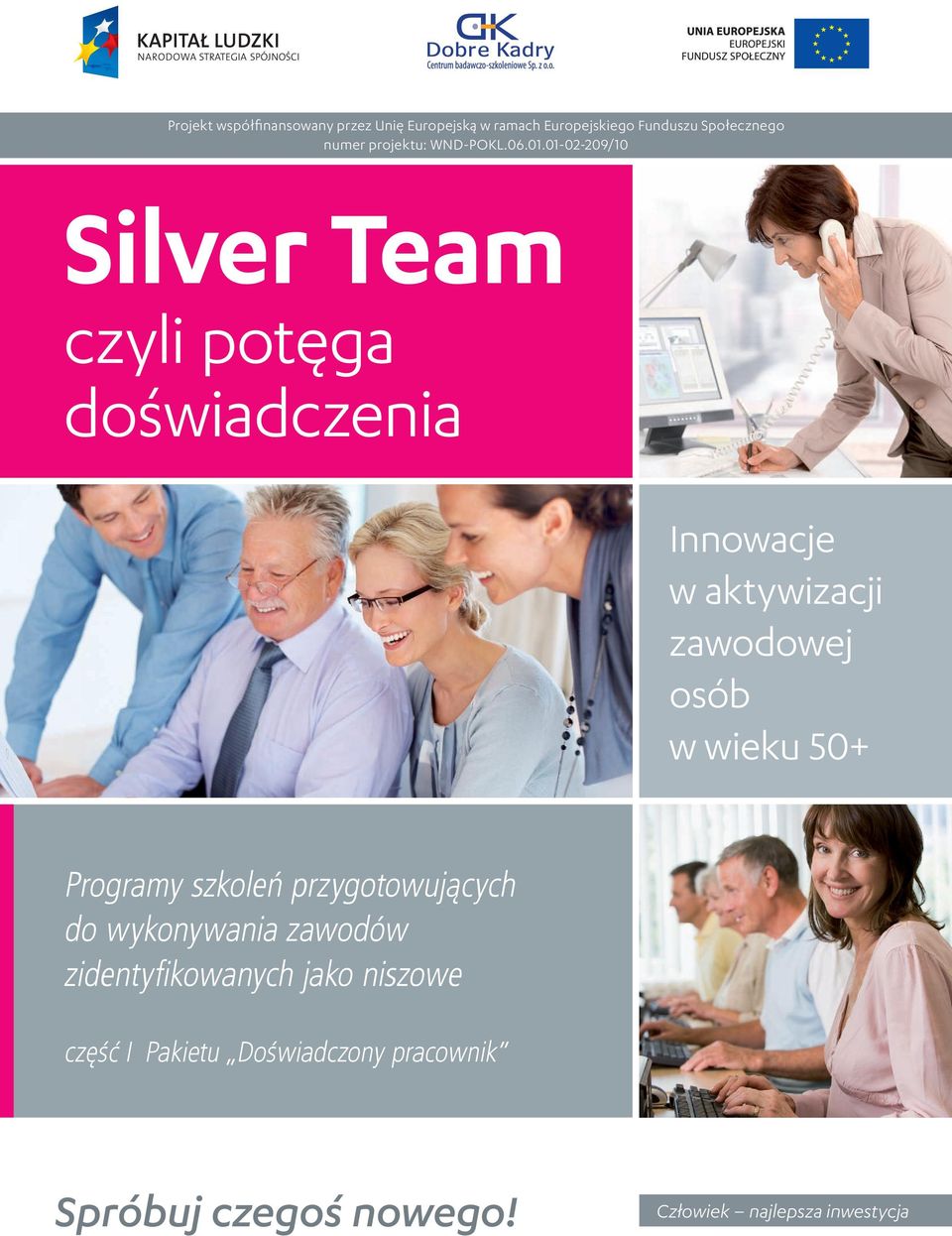 01-02-209/10 Silver Team czyli potęga doświadczenia Innowacje w aktywizacji zawodowej osób w wieku