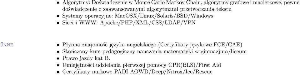 Inne Płynna znajomość języka angielskiego (Certyfikaty językowe FCE/CAE) Skończony kurs pedagogiczny nauczania matematyki w