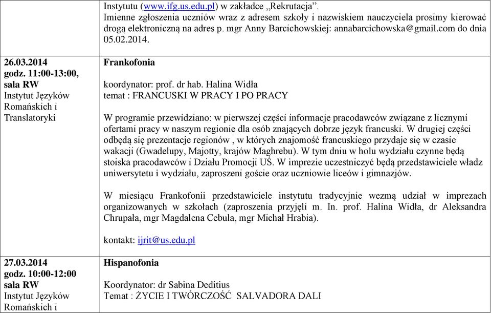 Halina Widła temat : FRANCUSKI W PRACY I PO PRACY W programie przewidziano: w pierwszej części informacje pracodawców związane z licznymi ofertami pracy w naszym regionie dla osób znających dobrze