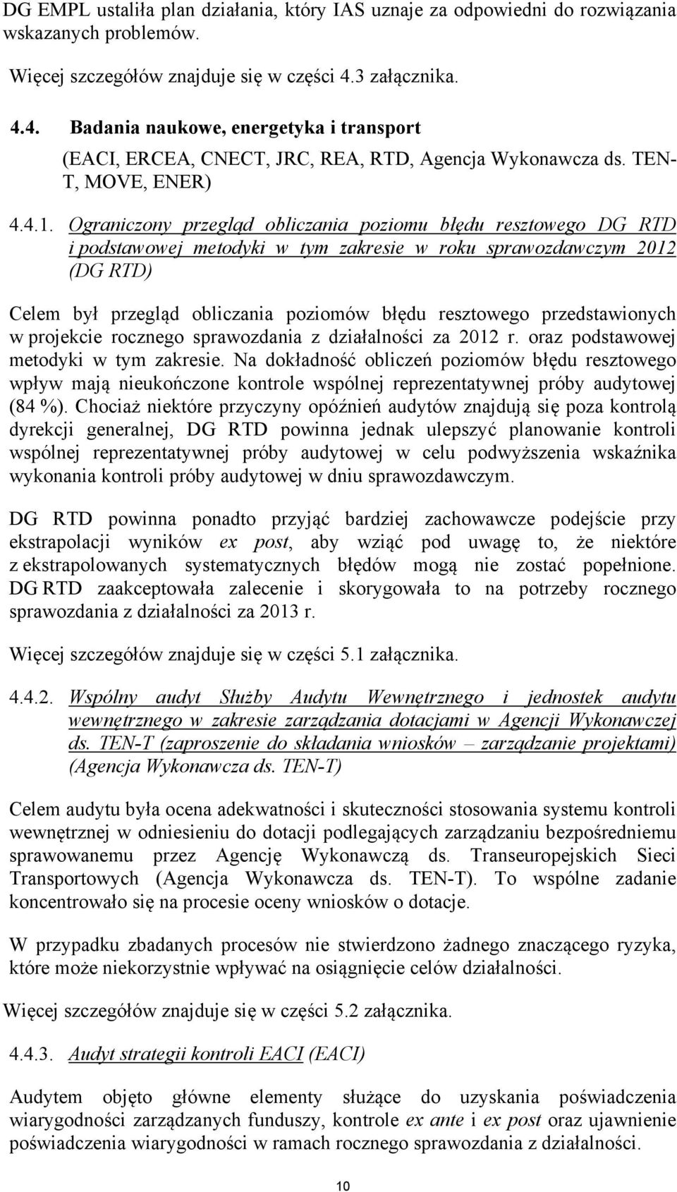 Ograniczony przegląd obliczania poziomu błędu resztowego DG RTD i podstawowej metodyki w tym zakresie w roku sprawozdawczym 2012 (DG RTD) Celem był przegląd obliczania poziomów błędu resztowego