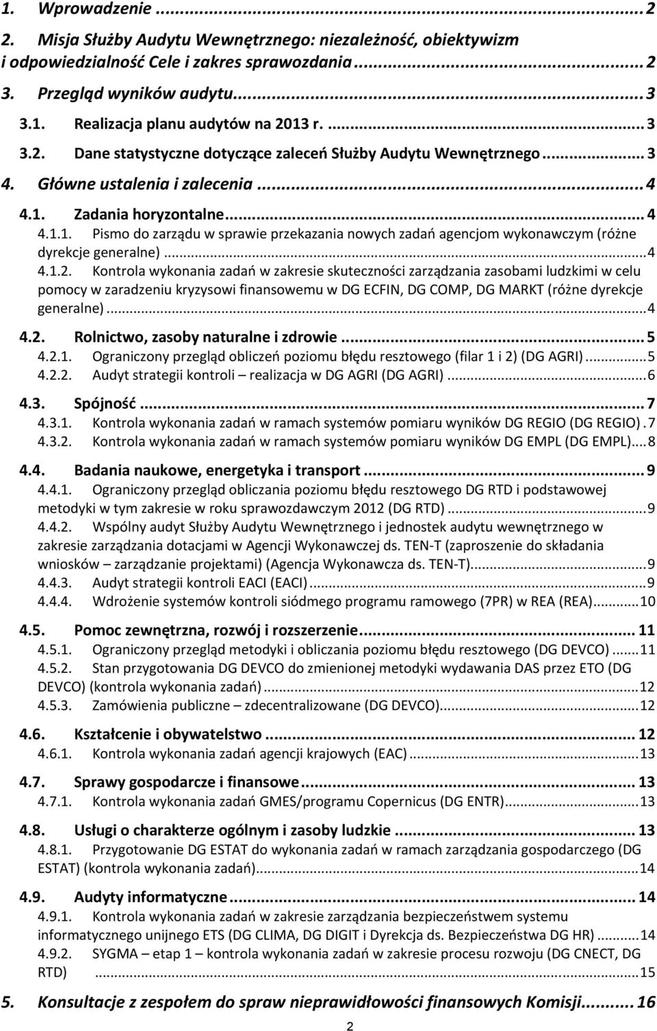 Zadania horyzontalne... 4 4.1.1. Pismo do zarządu w sprawie przekazania nowych zadań agencjom wykonawczym (różne dyrekcje generalne)...4 4.1.2.