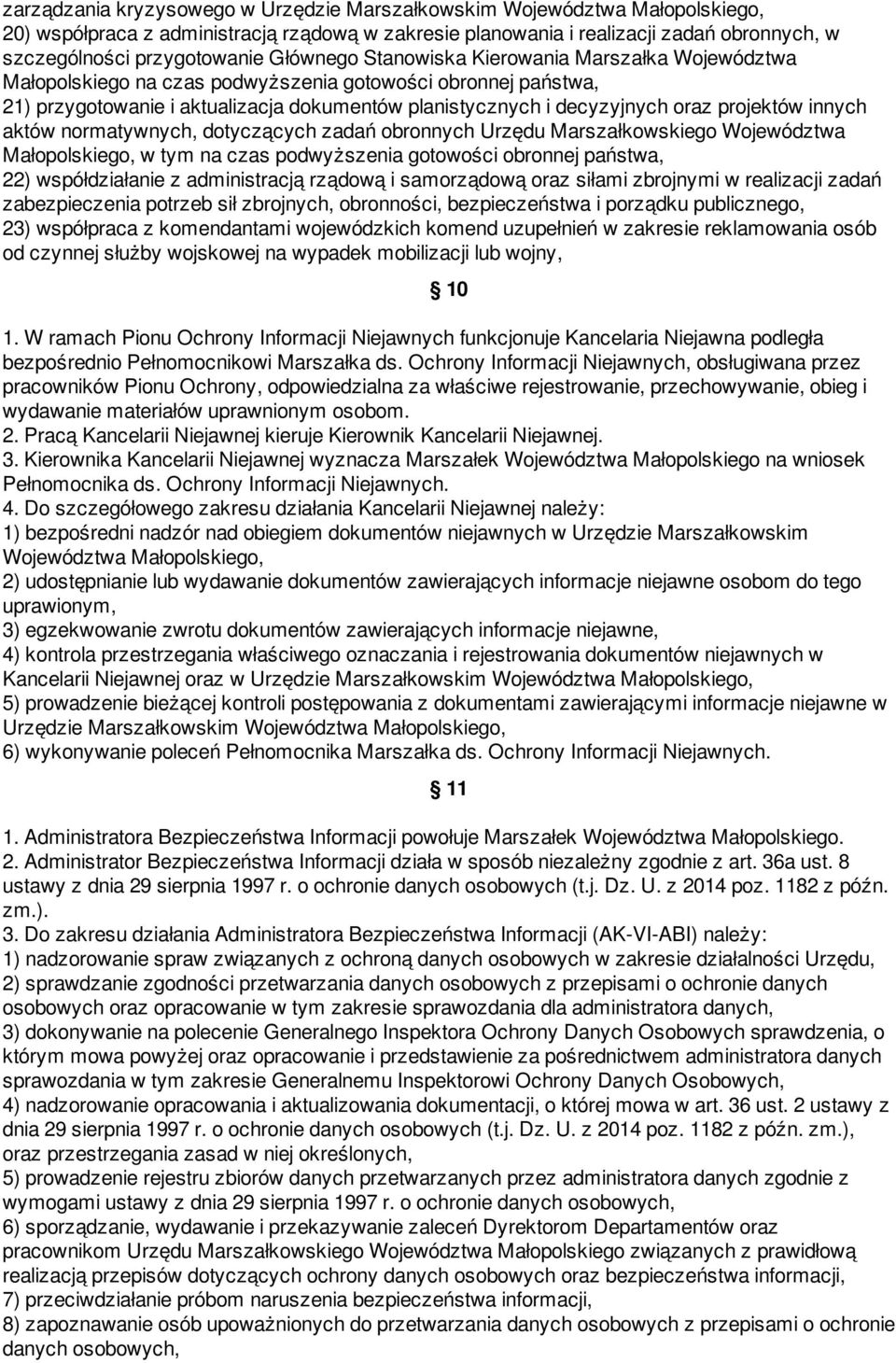 projektów innych aktów normatywnych, dotyczących zadań obronnych Urzędu Marszałkowskiego Województwa Małopolskiego, w tym na czas podwyższenia gotowości obronnej państwa, 22) współdziałanie z