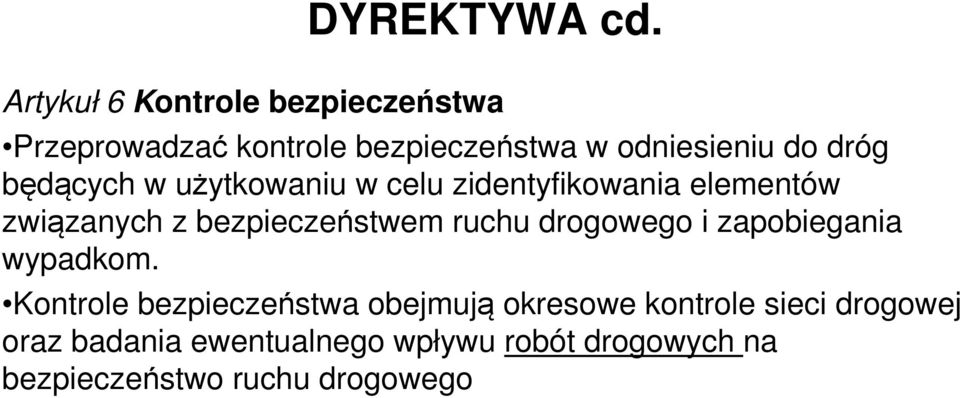 będących w użytkowaniu w celu zidentyfikowania elementów związanych z bezpieczeństwem ruchu