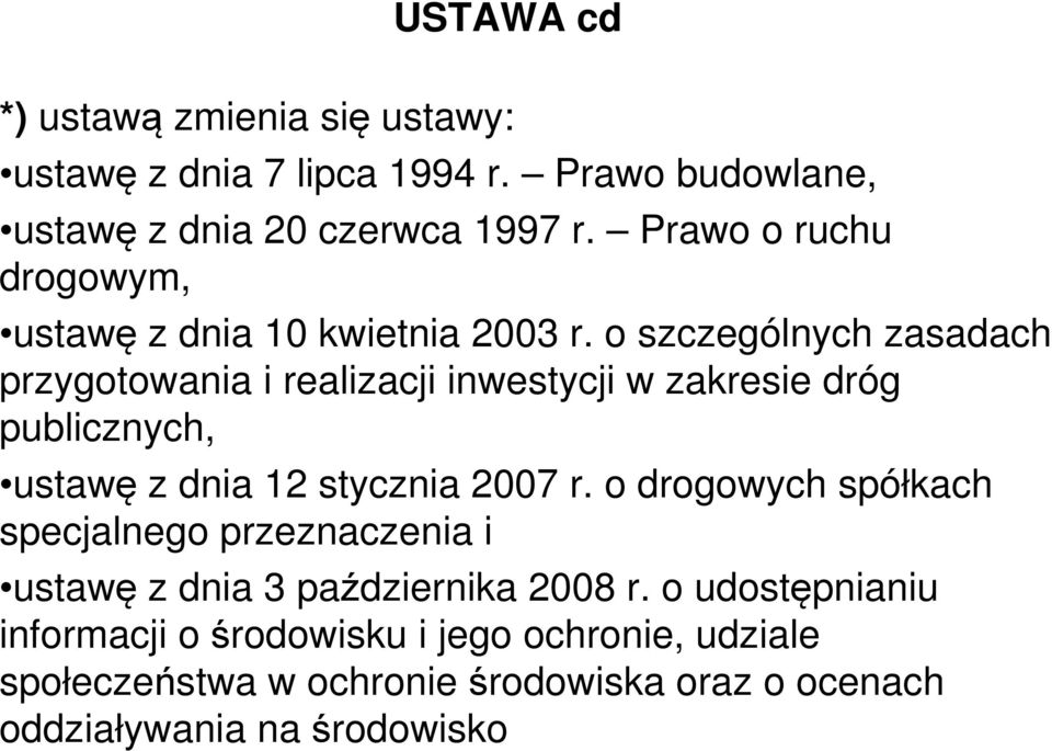 o szczególnych zasadach przygotowania i realizacji inwestycji w zakresie dróg publicznych, ustawę z dnia 12 stycznia 2007 r.