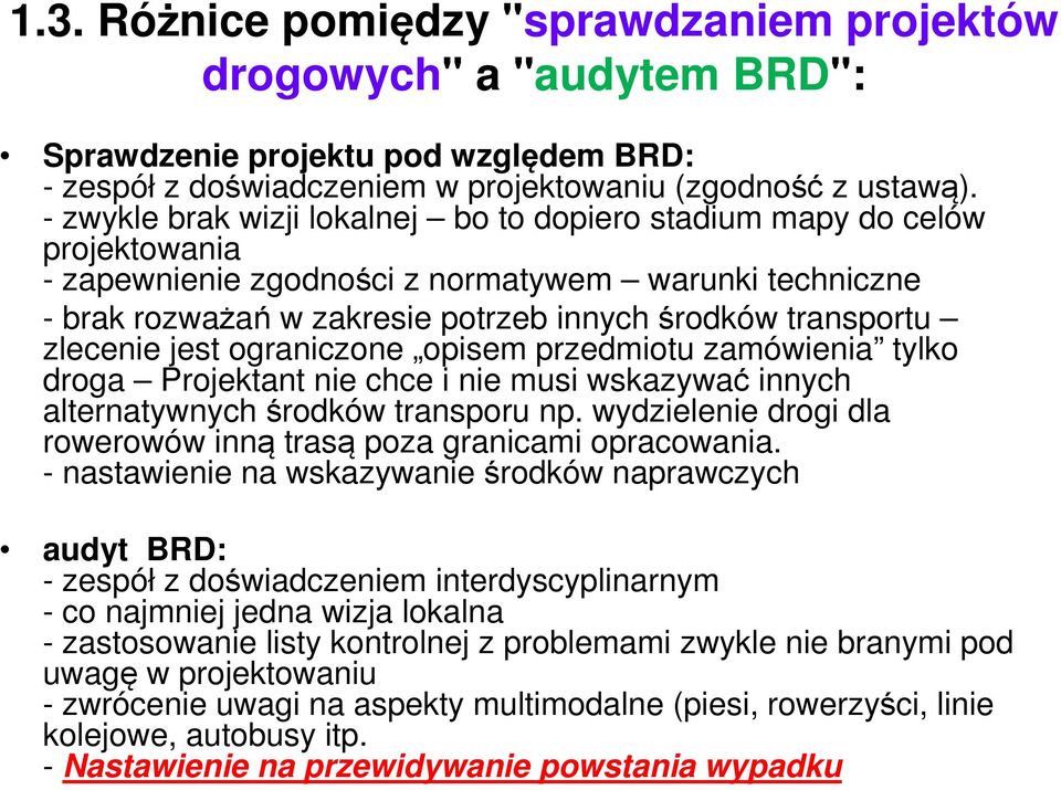 zlecenie jest ograniczone opisem przedmiotu zamówienia tylko droga Projektant nie chce i nie musi wskazywać innych alternatywnych środków transporu np.