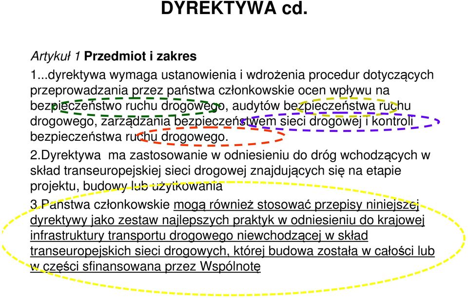 zarządzania bezpieczeństwem sieci drogowej i kontroli bezpieczeństwa ruchu drogowego. 2.