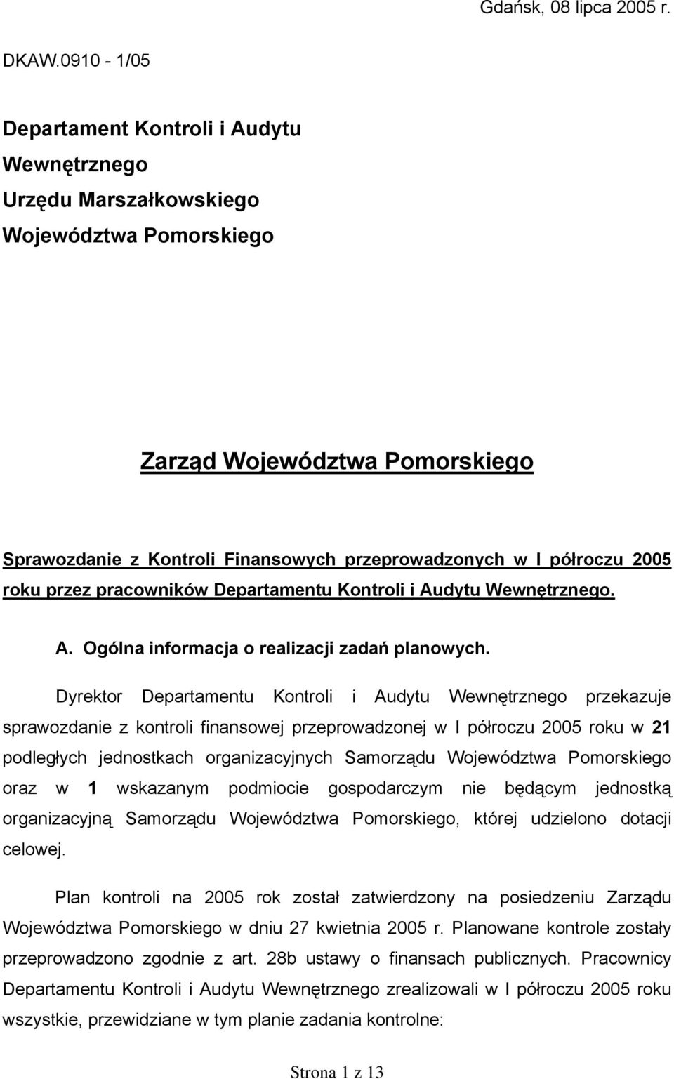 2005 roku przez pracowników Departamentu Kontroli i Audytu Wewnętrznego. A. Ogólna informacja o realizacji zadań planowych.