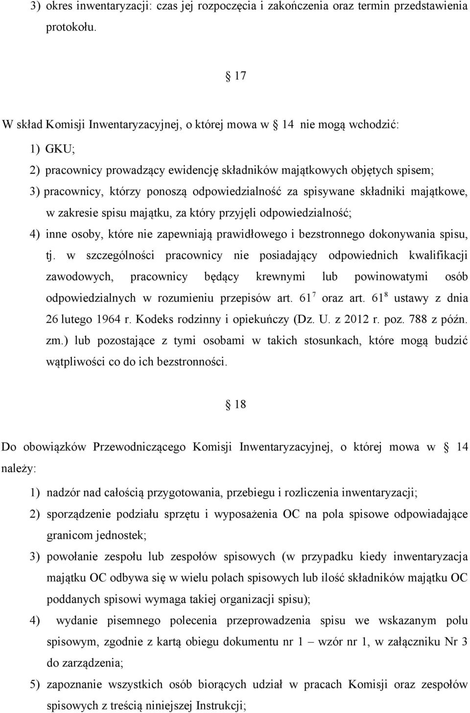 odpowiedzialność za spisywane składniki majątkowe, w zakresie spisu majątku, za który przyjęli odpowiedzialność; 4) inne osoby, które nie zapewniają prawidłowego i bezstronnego dokonywania spisu, tj.