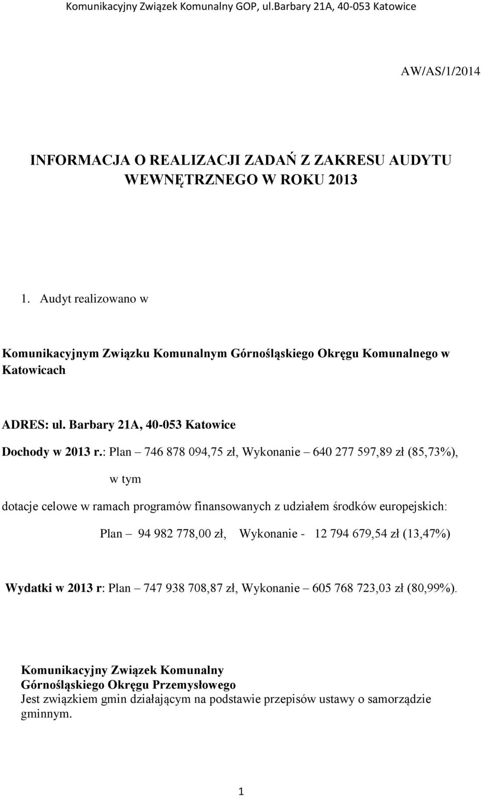 : Plan 746 878 094,75 zł, Wykonanie 640 277 597,89 zł (85,73%), w tym dotacje celowe w ramach programów finansowanych z udziałem środków europejskich: Plan 94 982 778,00