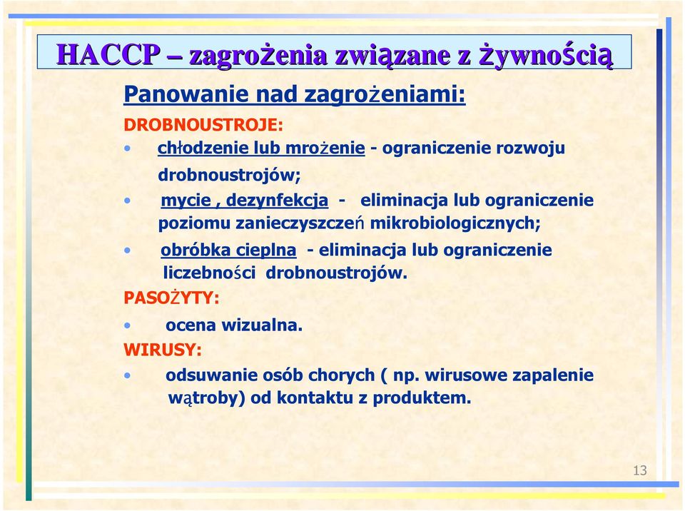 zanieczyszczeń mikrobiologicznych; obróbka cieplna - eliminacja lub ograniczenie liczebności drobnoustrojów.