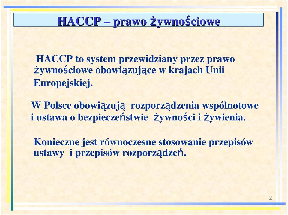 W Polsce obowiązują rozporządzenia wspólnotowe i ustawa o bezpieczeństwie