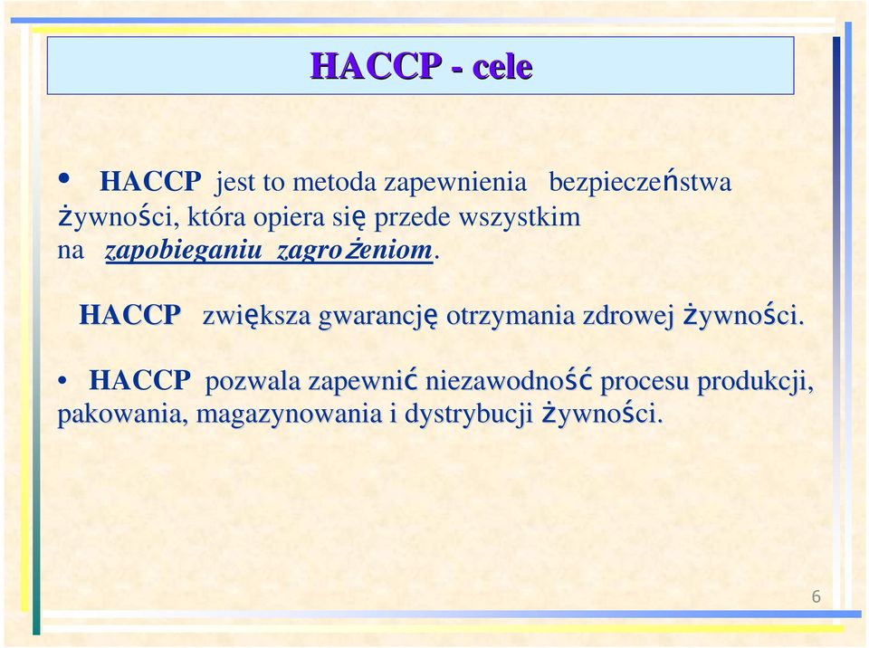HACCP zwiększa gwarancję otrzymania zdrowej Ŝywności.