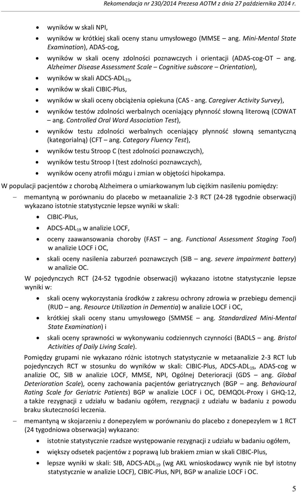 Caregiver Activity Survey), wyników testów zdolności werbalnych oceniający płynność słowną literową (COWAT ang.