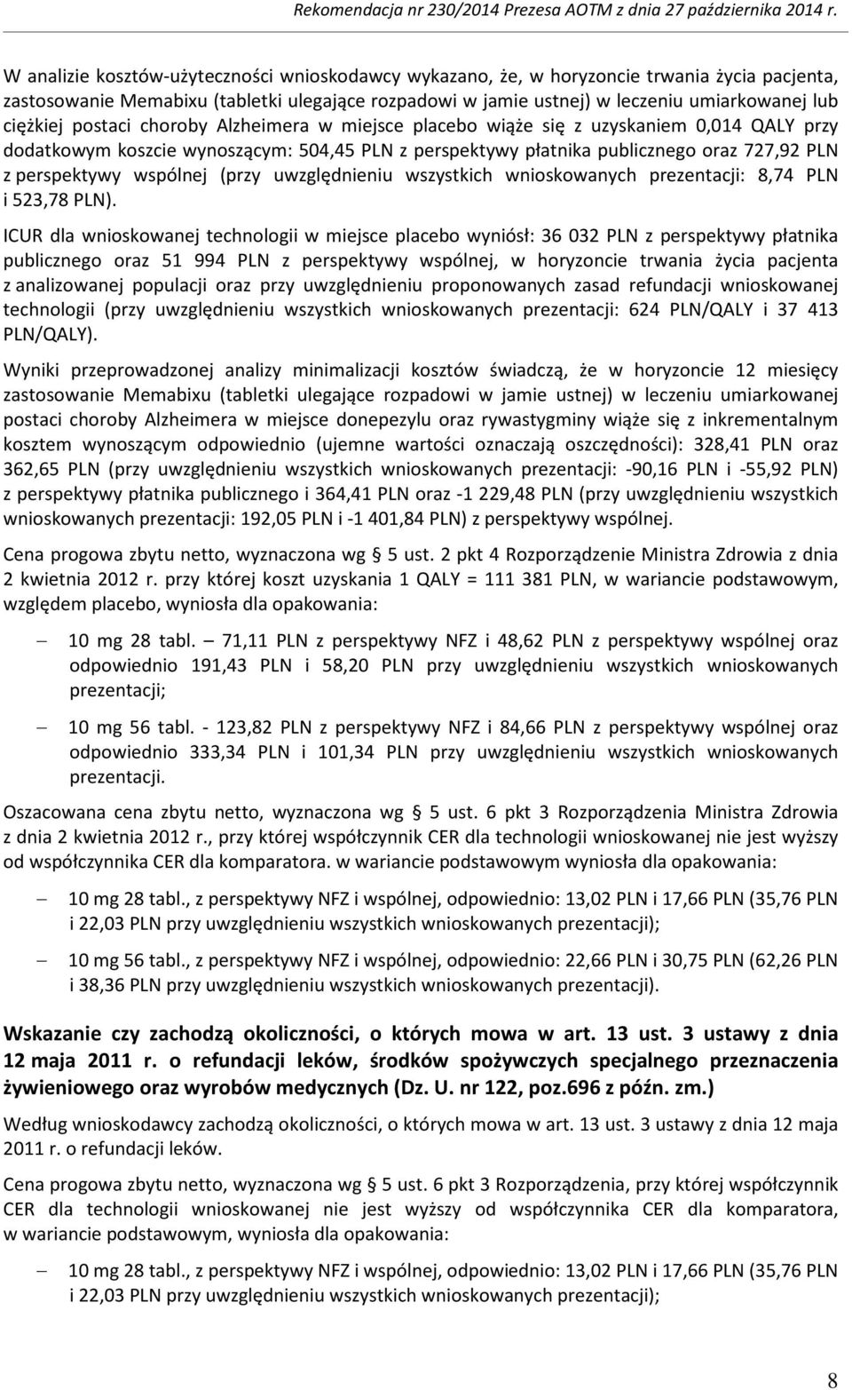 wspólnej (przy uwzględnieniu wszystkich wnioskowanych prezentacji: 8,74 PLN i 523,78 PLN).