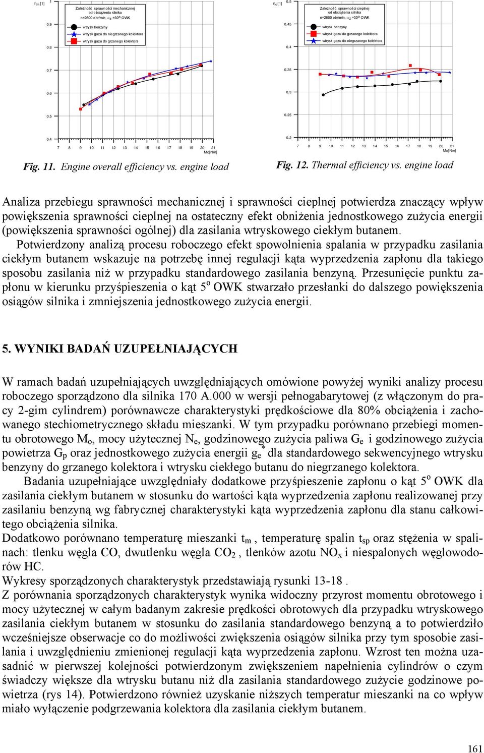 engine load Analiza przebiegu sprawności mechanicznej i sprawności cieplnej potwierdza znaczący wpływ powiększenia sprawności cieplnej na ostateczny efekt obniżenia jednostkowego zużycia energii