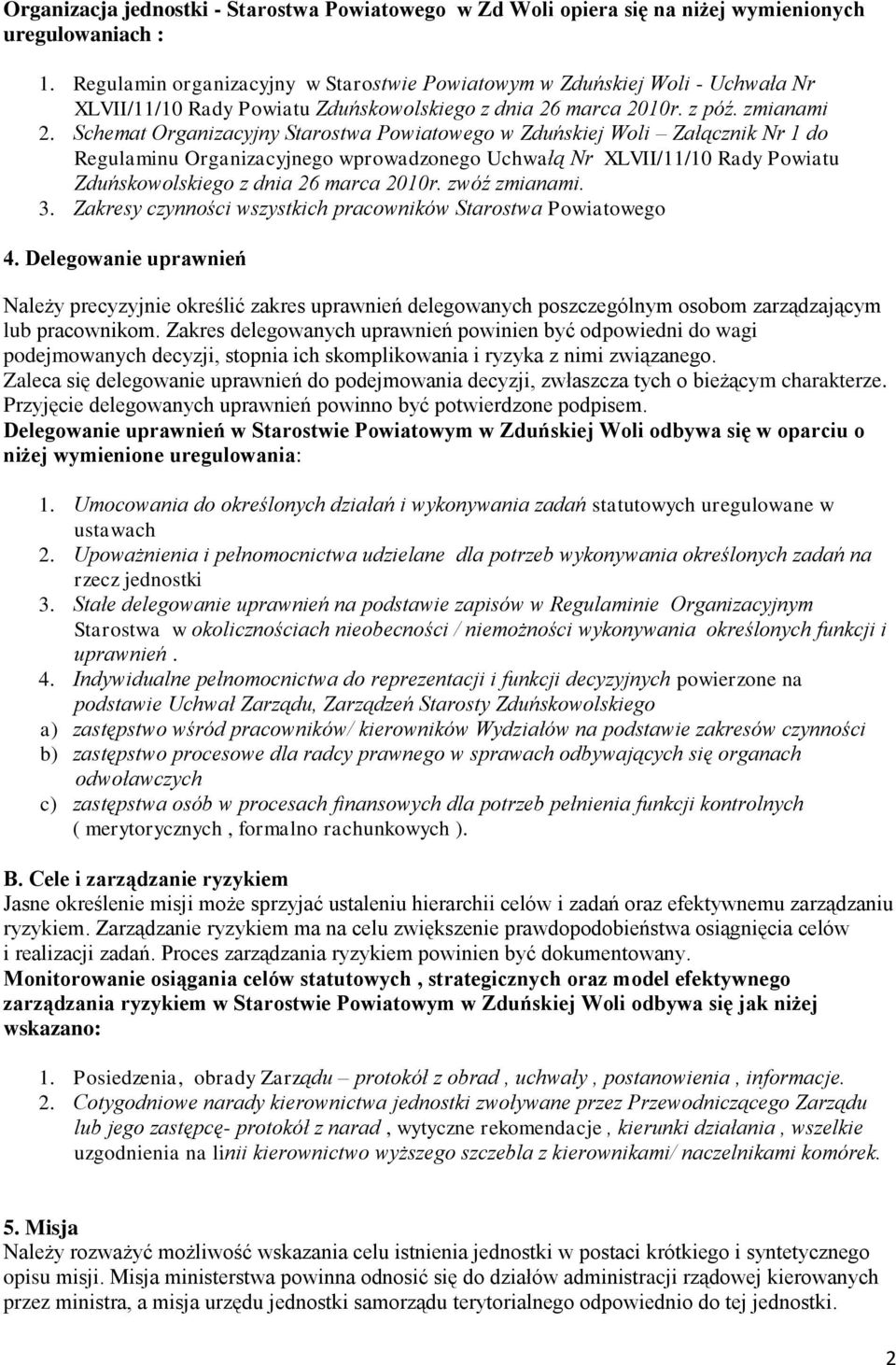 Schemat Organizacyjny Starostwa Powiatowego w Zduńskiej Woli Załącznik Nr 1 do Regulaminu Organizacyjnego wprowadzonego Uchwałą Nr XLVII/11/10 Rady Powiatu Zduńskowolskiego z dnia 26 marca 2010r.