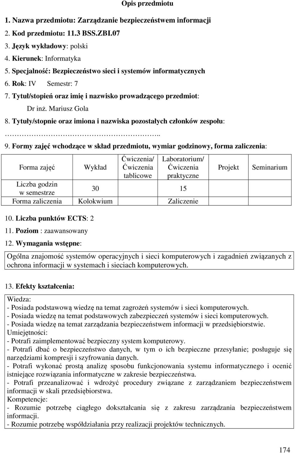 Tytuły/stopnie oraz imiona i nazwiska pozostałych członków zespołu:.. 9.