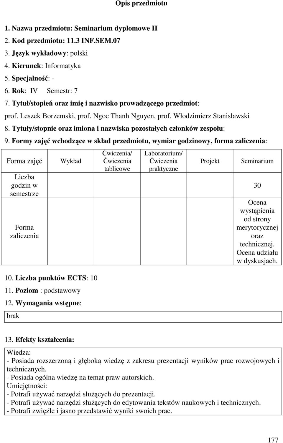 Tytuły/stopnie oraz imiona i nazwiska pozostałych członków zespołu: 9.