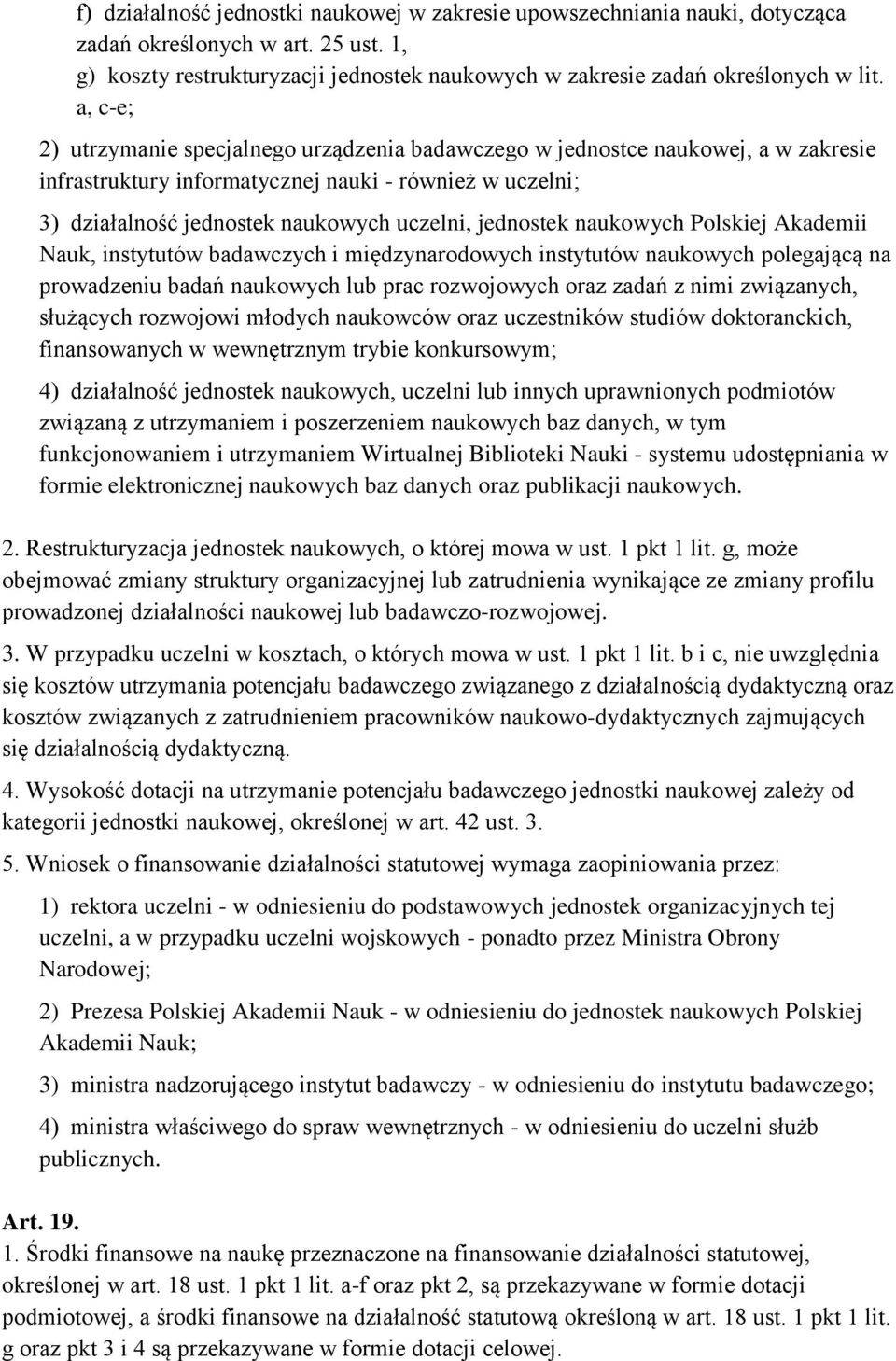 jednostek naukowych Polskiej Akademii Nauk, instytutów badawczych i międzynarodowych instytutów naukowych polegającą na prowadzeniu badań naukowych lub prac rozwojowych oraz zadań z nimi związanych,