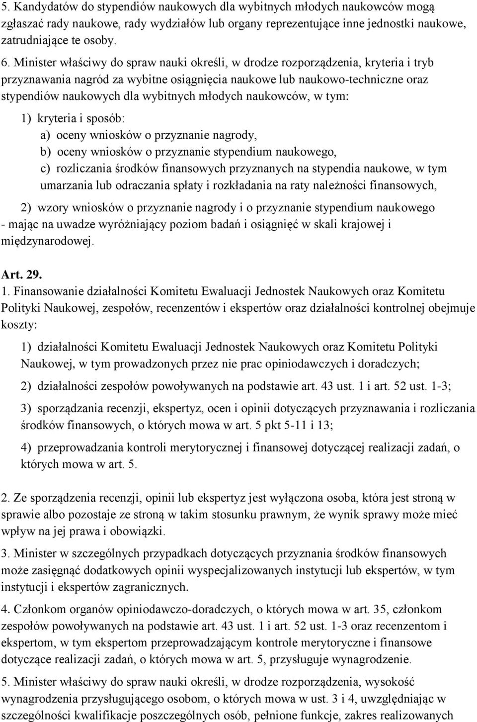 młodych naukowców, w tym: 1) kryteria i sposób: a) oceny wniosków o przyznanie nagrody, b) oceny wniosków o przyznanie stypendium naukowego, c) rozliczania środków finansowych przyznanych na