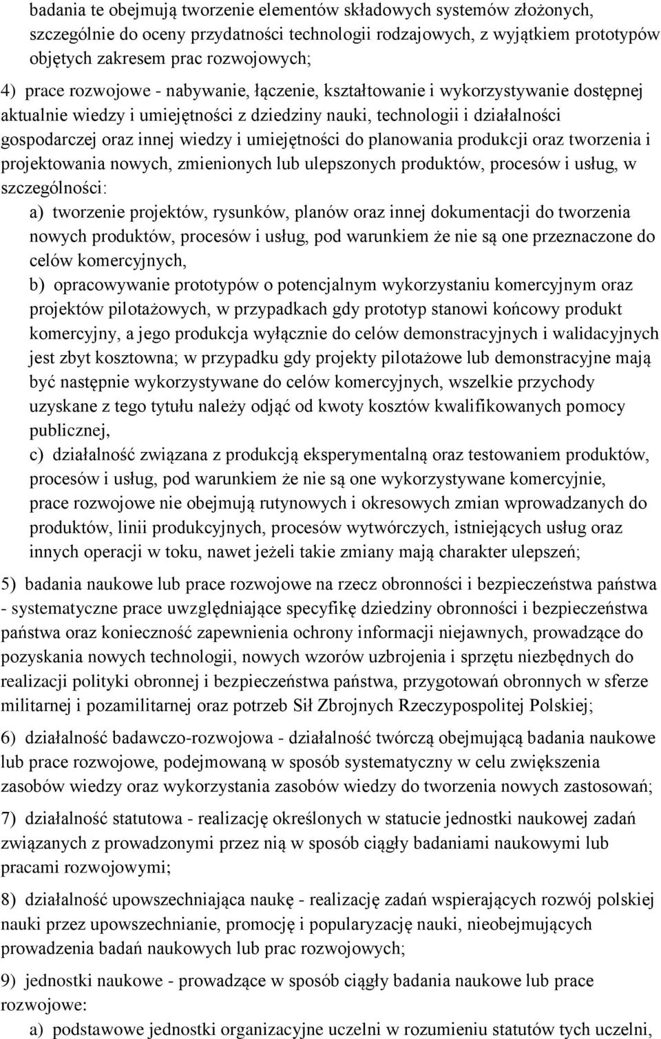 do planowania produkcji oraz tworzenia i projektowania nowych, zmienionych lub ulepszonych produktów, procesów i usług, w szczególności: a) tworzenie projektów, rysunków, planów oraz innej