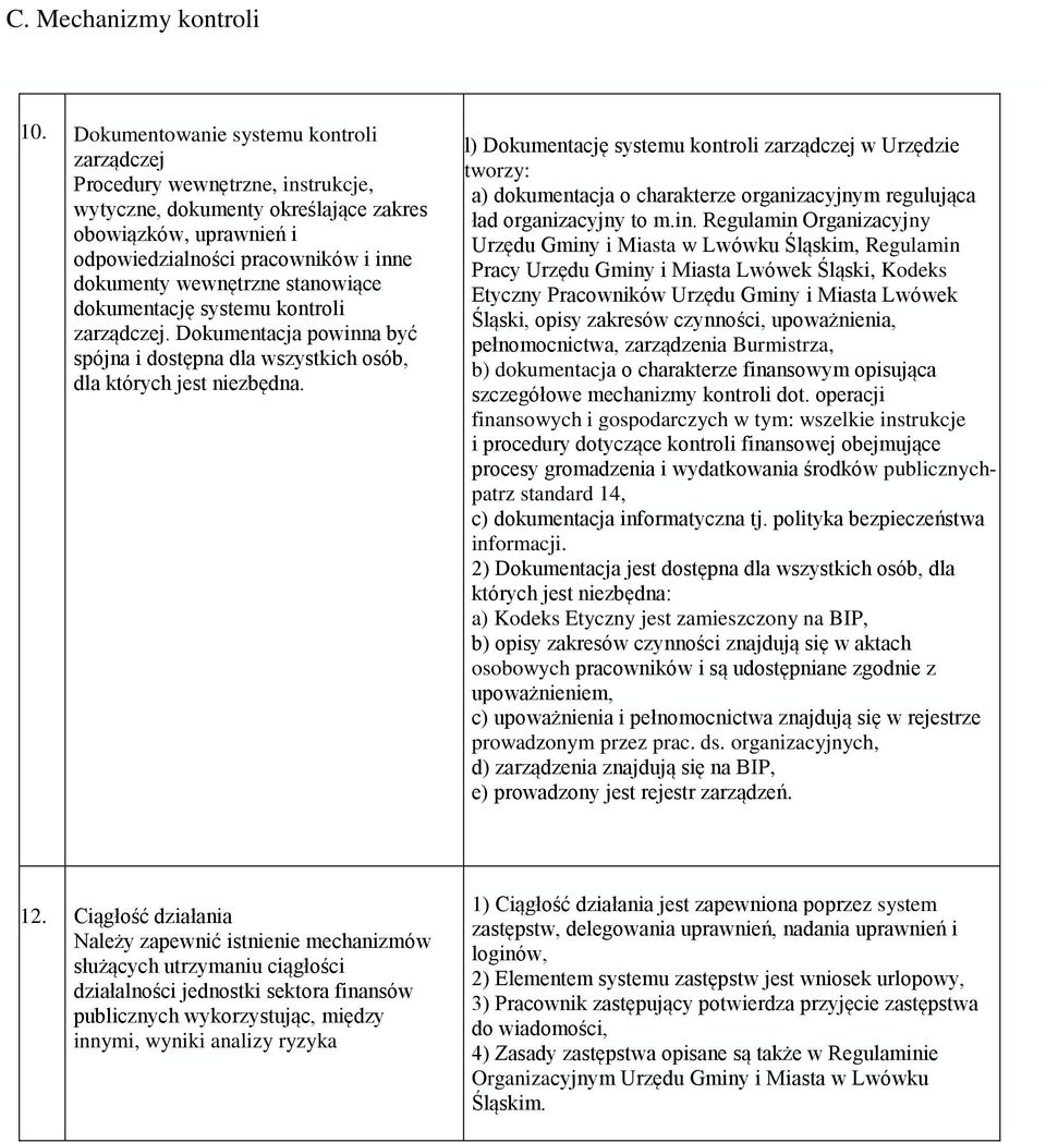 stanowiące dokumentację systemu kontroli zarządczej. Dokumentacja powinna być spójna i dostępna dla wszystkich osób, dla których jest niezbędna.