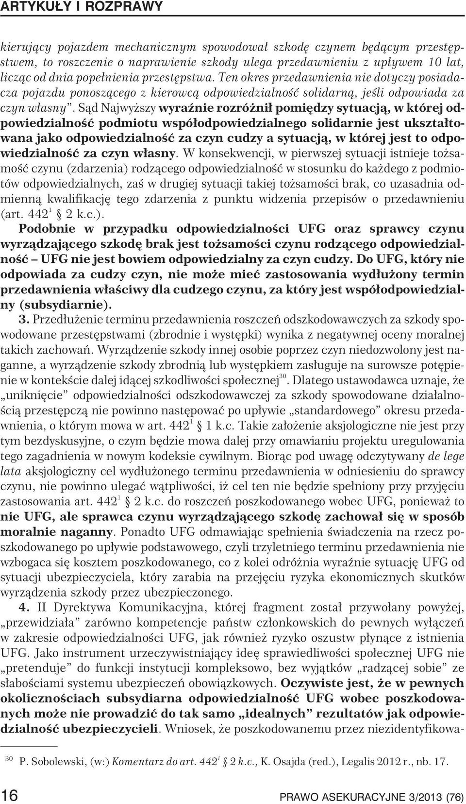 S¹d Najwy szy wyraÿnie rozró ni³ pomiêdzy sytuacj¹, w której odpowiedzialnoœæ podmiotu wspó³odpowiedzialnego solidarnie jest ukszta³towana jako odpowiedzialnoœæ za czyn cudzy a sytuacj¹, w której