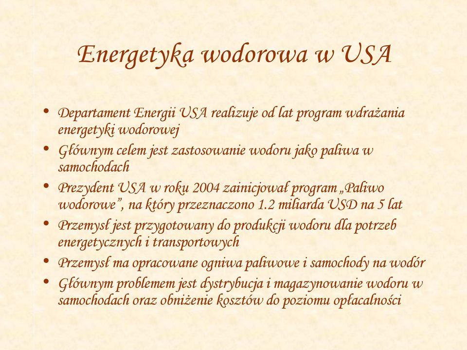 2 miliarda USD na 5 lat Przemysł jest przygotowany do produkcji wodoru dla potrzeb energetycznych i transportowych Przemysł ma opracowane