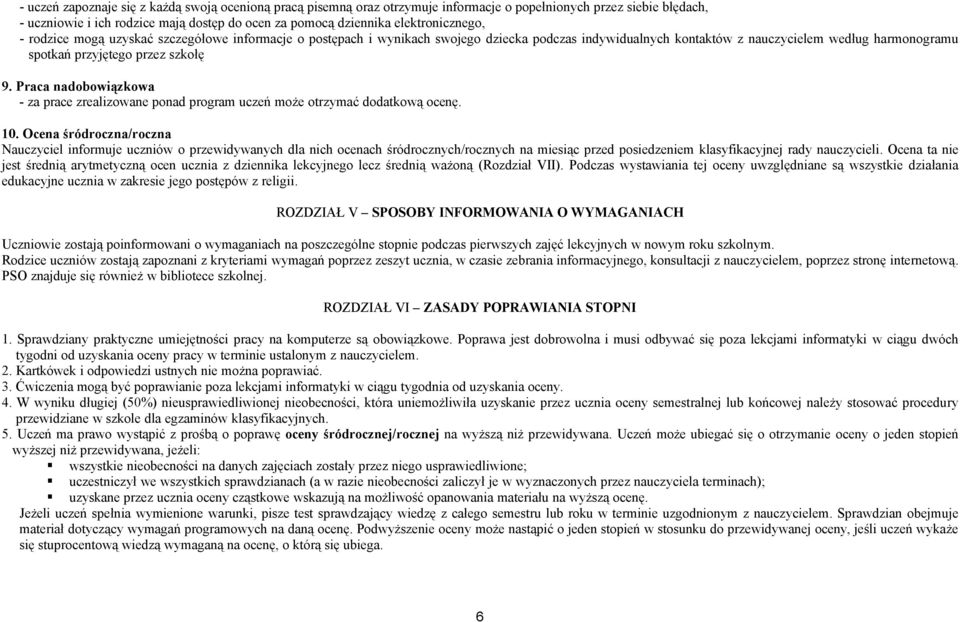 szkołę 9. Praca nadobowiązkowa - za prace zrealizowane ponad program uczeń może otrzymać dodatkową ocenę. 10.