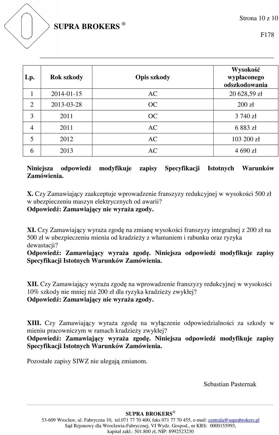 odpowiedź modyfikuje zapisy Specyfikacji Istotnych Warunków Zamówienia. X.