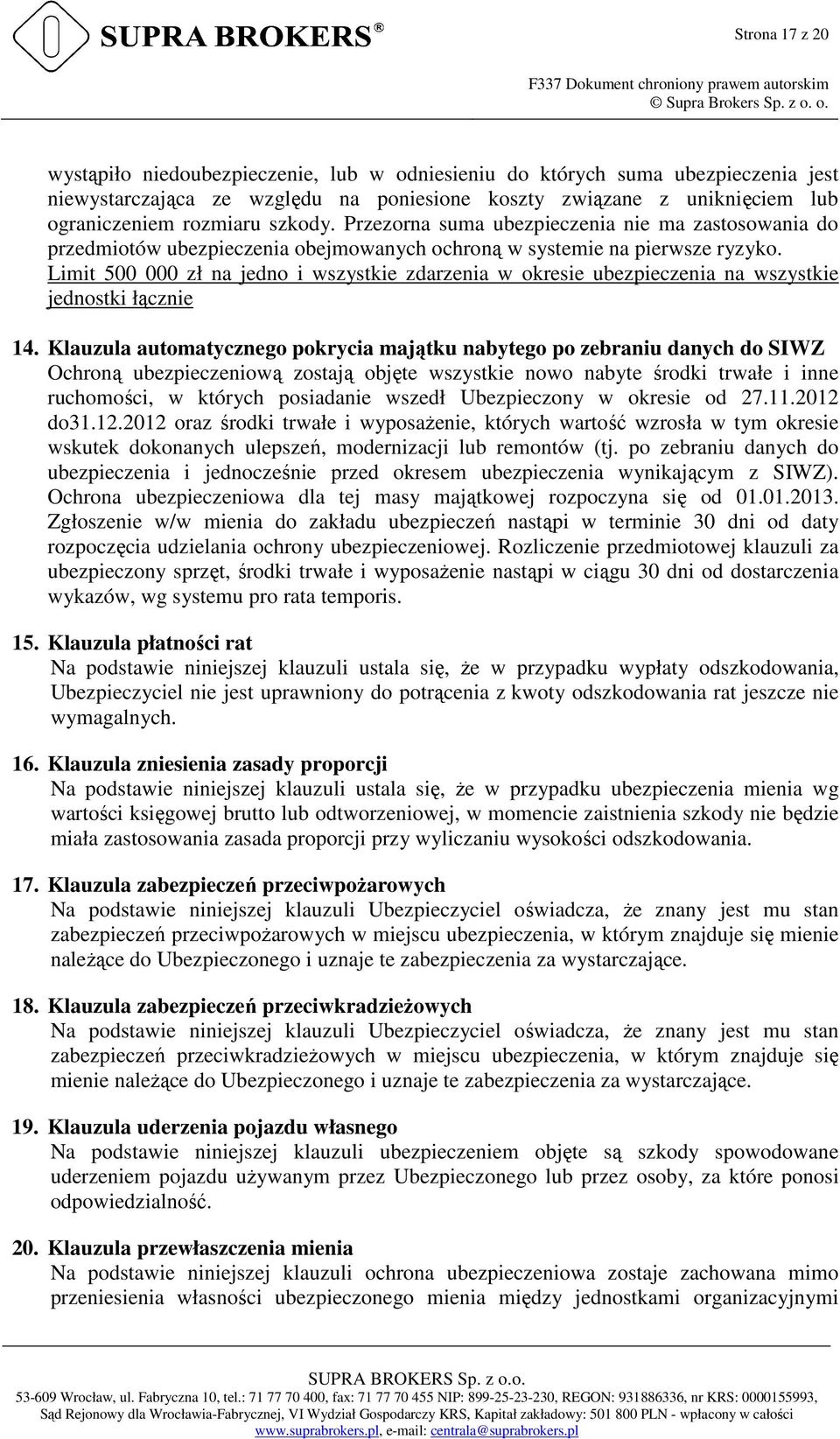 Limit 500 000 zł na jedno i wszystkie zdarzenia w okresie ubezpieczenia na wszystkie jednostki łącznie 14.