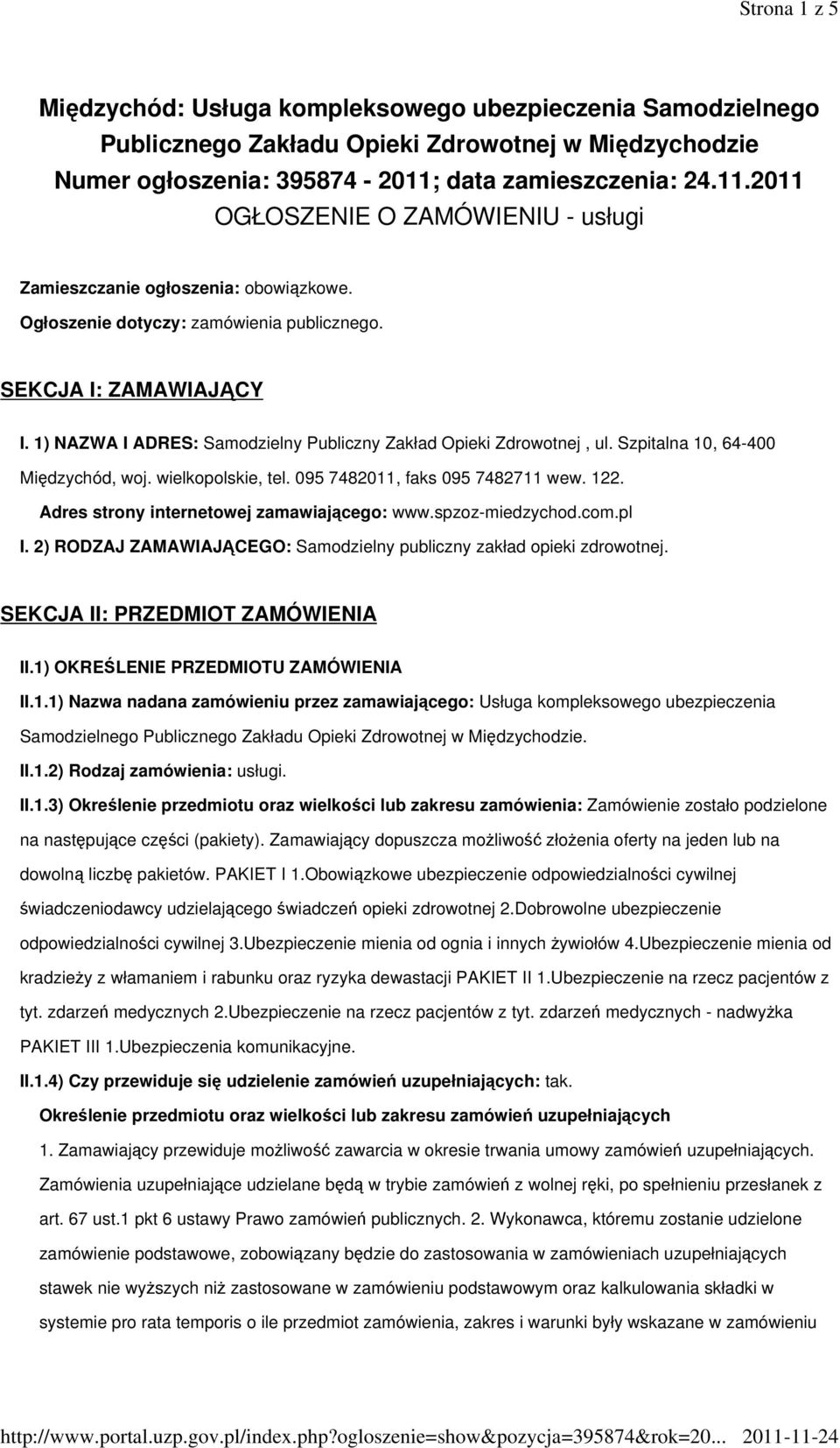 1) NAZWA I ADRES: Samodzielny Publiczny Zakład Opieki Zdrowotnej, ul. Szpitalna 10, 64-400 Międzychód, woj. wielkopolskie, tel. 095 7482011, faks 095 7482711 wew. 122.