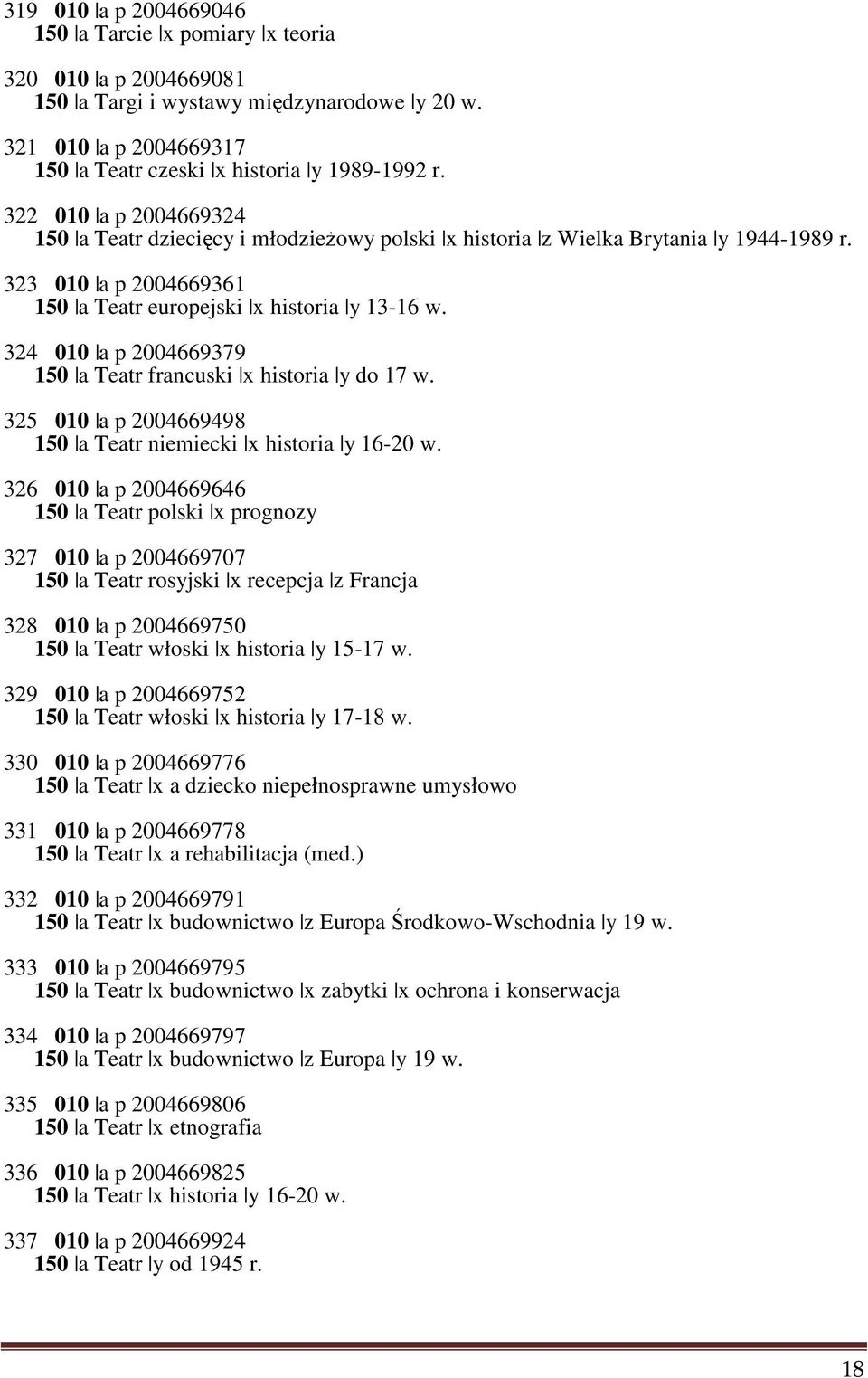 324 010 a p 2004669379 150 a Teatr francuski x historia y do 17 w. 325 010 a p 2004669498 150 a Teatr niemiecki x historia y 16-20 w.